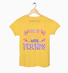 Female Round Neck Half Sleeve Classic | Life Is Better With Friends