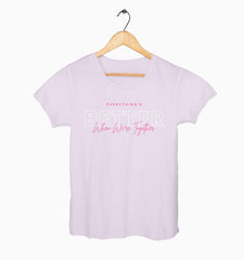 Female Round Neck Half Sleeve Classic | Everythings Better When Were Together