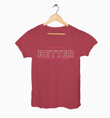 Female Round Neck Half Sleeve Classic | Everythings Better When Were Together