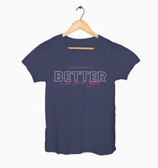 Female Round Neck Half Sleeve Classic | Everythings Better When Were Together