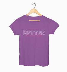 Female Round Neck Half Sleeve Classic | Everythings Better When Were Together