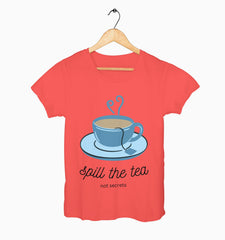 Female Round Neck Half Sleeve Classic | Spill the tea, not secrets