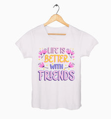 Female Round Neck Half Sleeve Classic | Life Is Better With Friends