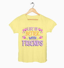 Female Round Neck Half Sleeve Classic | Life Is Better With Friends