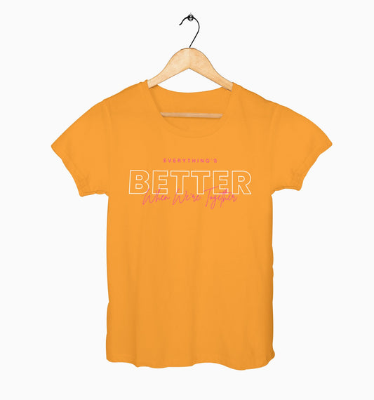 Female Round Neck Half Sleeve Classic | Everythings Better When Were Together