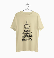 Male Round Neck Half Sleeve Classic | Coffee Makes Everything Possible