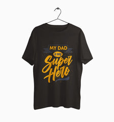 Male Round Neck Half Sleeve Classic | My dad is my superhero