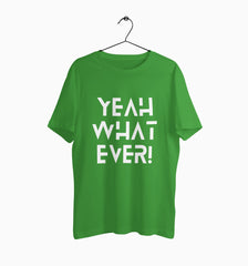 Male Round Neck Half Sleeve Classic Graphic Tshirt | Yeah What Ever