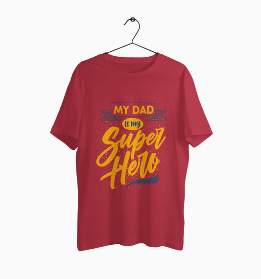 Male Round Neck Half Sleeve Classic | My dad is my superhero