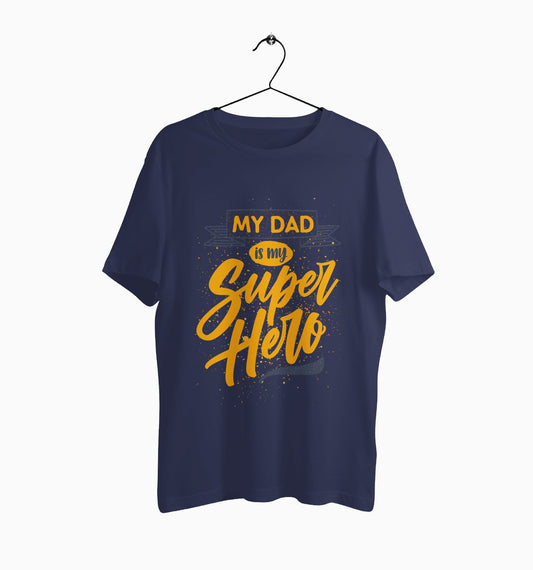 Male Round Neck Half Sleeve Classic | My dad is my superhero