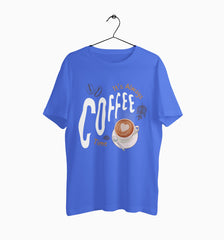 Male Round Neck Half Sleeve Classic | It's Always Coffee Time