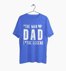 Male Round Neck Half Sleeve Classic | Dad : The Man The Legend The Myth