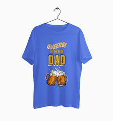 Male Round Neck Half Sleeve Classic | Cheers To The Best Dad