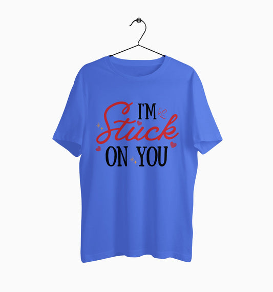 Male Round Neck Half Sleeve Classic | I'm Stuck On You