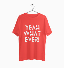 Male Round Neck Half Sleeve Classic Graphic Tshirt | Yeah What Ever