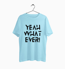 Male Round Neck Half Sleeve Classic | Yeah Whatever