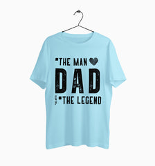 Male Round Neck Half Sleeve Classic | Dad : The Man The Legend The Myth