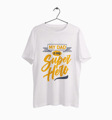 Male Round Neck Half Sleeve Classic | My dad is my superhero