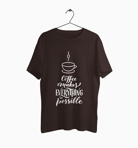 Male Round Neck Half Sleeve Classic | Coffee Makes Everything Possible