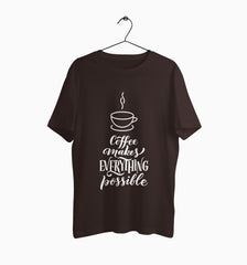 Male Round Neck Half Sleeve Classic | Coffee Makes Everything Possible