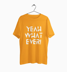 Male Round Neck Half Sleeve Classic Graphic Tshirt | Yeah What Ever