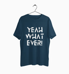 Male Round Neck Half Sleeve Classic Graphic Tshirt | Yeah What Ever