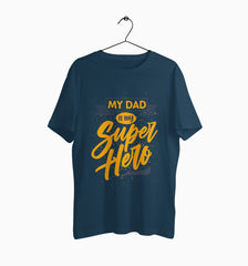 Male Round Neck Half Sleeve Classic | My dad is my superhero